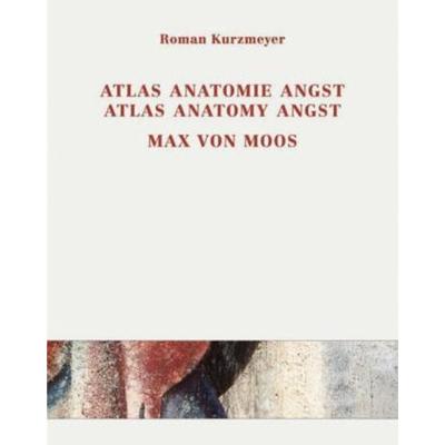 Max von Moos (1903-1979). Atlas, Anatomie, Angst, Gebundene Ausgabe von Roman Kurzmeyer, Springer Wien, 978-3-211-83682-8