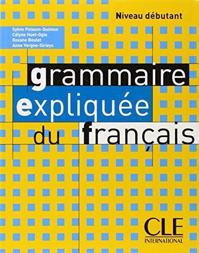 Sylvie Poisson-Quinton - La grammaire expliquée du français : niveau débutant - Preis vom 04.10.2026 03:51:26 h