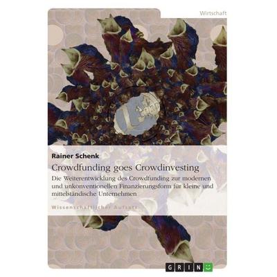 Crowdfunding goes Crowdinvesting, Taschenbuch von Rainer Schenk, GRIN, 978-3-656-15710-6