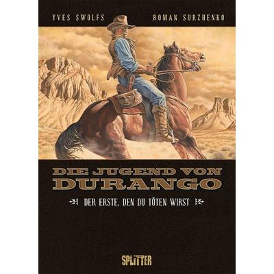 Die Jugend von Durango. Band 1, Gebundene Ausgabe von Yves Swolfs, Splitter-Verlag, 978-3-9872114-4-7