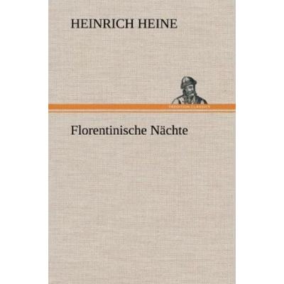 Florentinische Nächte, Gebundene Ausgabe von Heinrich Heine, Tredition, 978-3-8472-5153-8