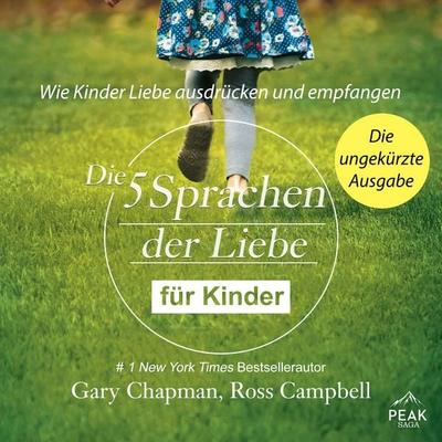 Die fünf Sprachen der Liebe für Kinder. Wie Kinder Liebe ausdrücken und empfangen - Ross Campbell,Gary Chapman, Audio, 9781628611120