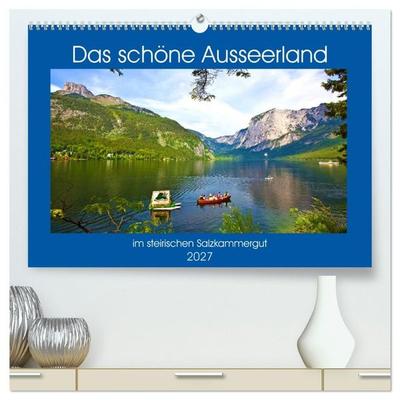 Das schöne Ausseerland (hochwertiger Premium Wandkalender 2027 DIN A2 quer), Kunstdruck in Hochglanz