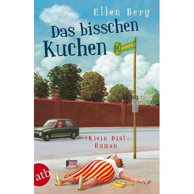 Das bisschen Kuchen, Taschenbuch von Ellen Berg, Aufbau TB