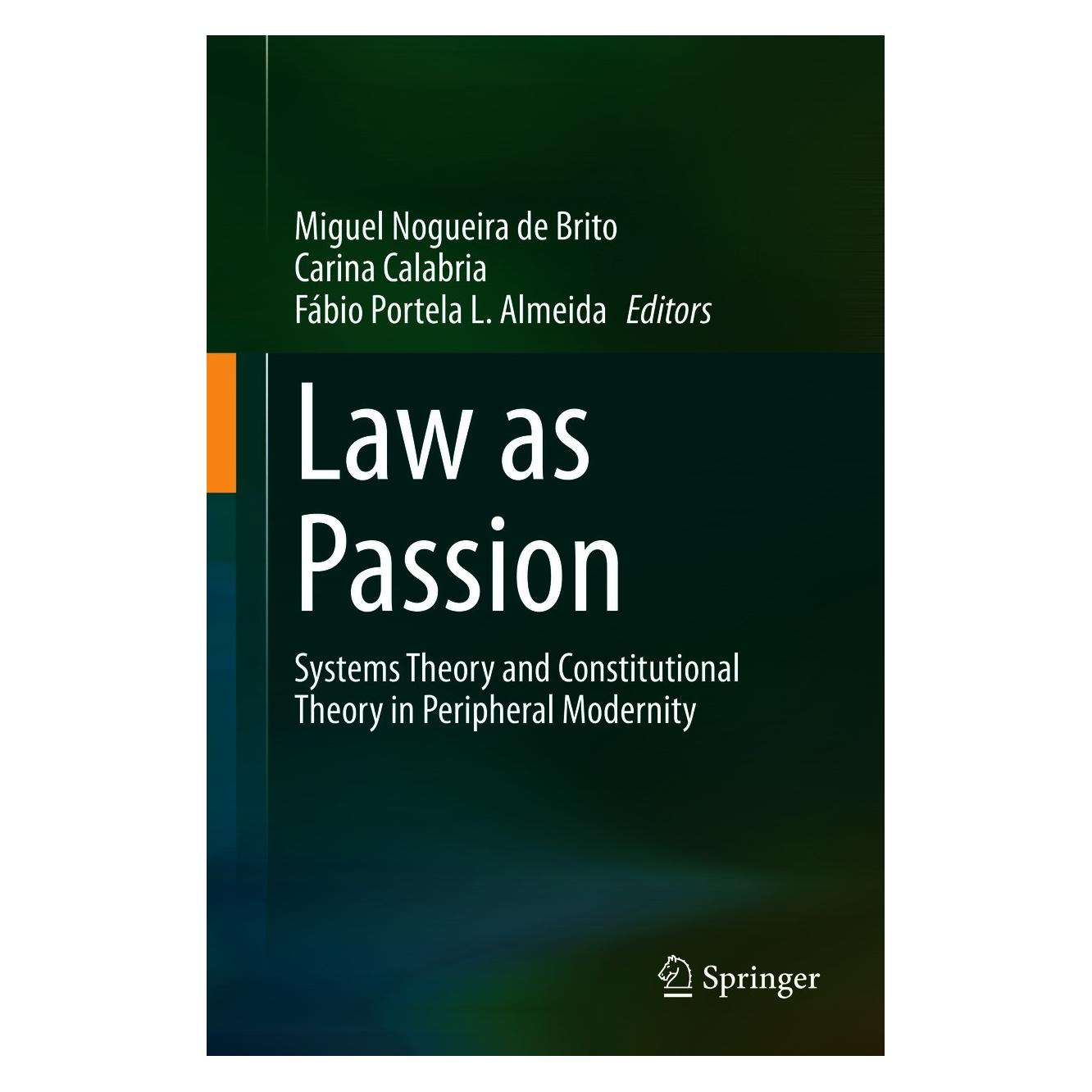 Springer Law as Passion (Englisch, Hardcover, Carina Calabria, Fábio Portela L. Almeida, Miguel Nogueira de Brito) (9783030635008)