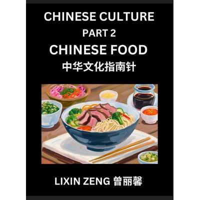 Chinese Culture (Part 2)- Chinese Food, Learn Mandarin Chinese Language, Discover Ancient History and Culture, Reading Chinese Characters, Words,