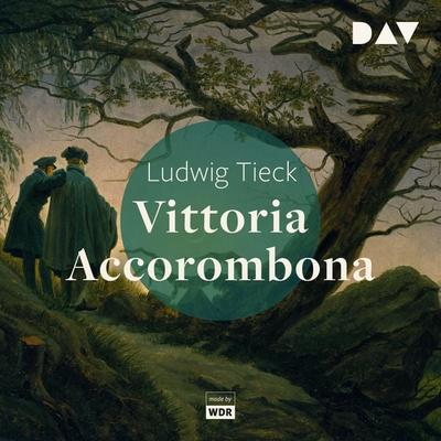 Vittoria Accorombona - Ludwig Tieck, Audio, 9783742424051