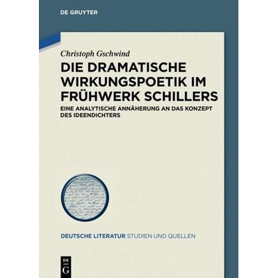 Die dramatische Wirkungspoetik im Frühwerk Schillers, Gebundene Ausgabe von Christoph Gschwind, De Gruyter, 978-3-11-053992-9
