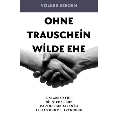 Ohne Trauschein - Wilde Ehe, Taschenbuch von Volker Beeden, Epubli, 978-3-565-12229-5