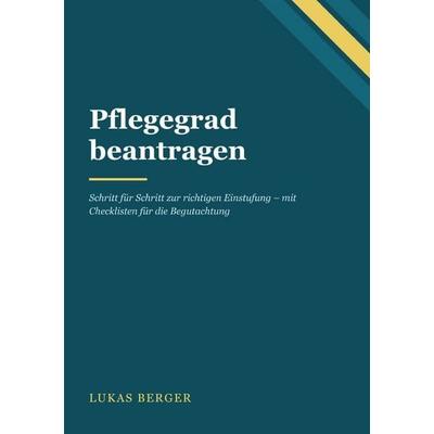 Pflegegrad beantragen, Taschenbuch von Lukas Berger, Epubli, 978-3-565-76280-4