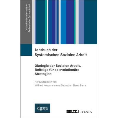 Jahrbuch der Systemischen Sozialen Arbeit. Band 2. Ökologie der Sozialen Arbeit. Beiträge für co-evolutionäre Strategien, Taschenbuch von , Juventa