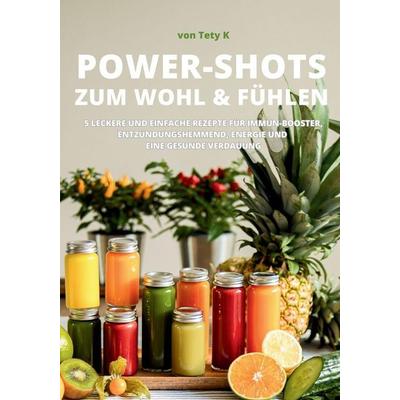 POWER-SHOTS ZUM WOHL & FÜHLEN, Taschenbuch von Tety K., Independently Published