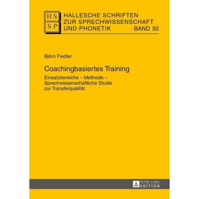 Coachingbasiertes Training, Gebundene Ausgabe von Björn Fiedler, Peter Lang GmbH, Internationaler Verlag der Wissenschaften, 978-3-631-65434-7