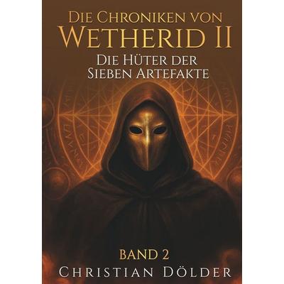 Die Chroniken von Wetherid II - Band 2, Taschenbuch von Christian Dölder, Tolino media, 978-3-8194-7605-1