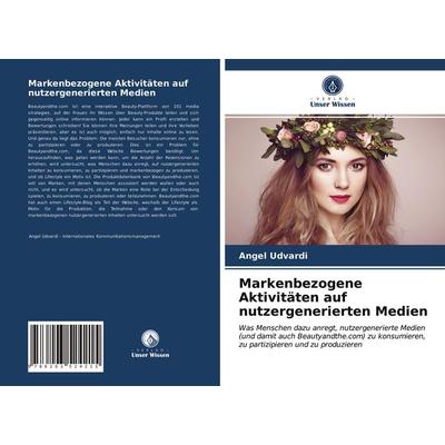 Markenbezogene Aktivitäten auf nutzergenerierten Medien, Taschenbuch von Angel Udvardi, Verlag Unser Wissen, 978-620-3-52421-5