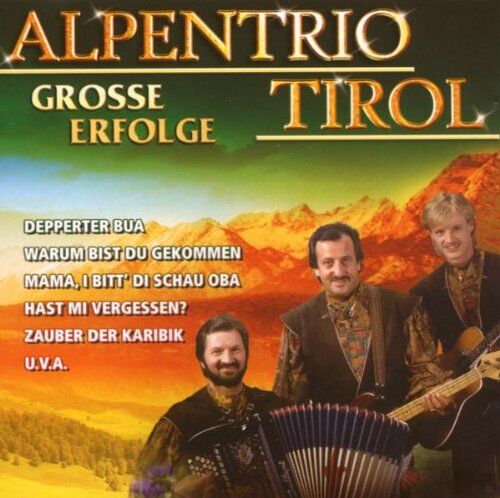 Alpentrio Tirol - Grosse Erfolge - Preis vom 11.10.2026 15:43:13 h