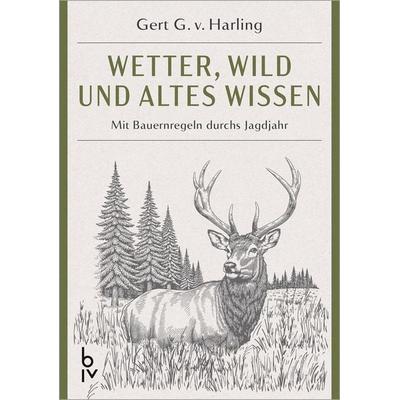 Wetter, Wild und altes Wissen, Gebundene Ausgabe von Gert G. v. Harling, Blv, 978-3-96747-146-5