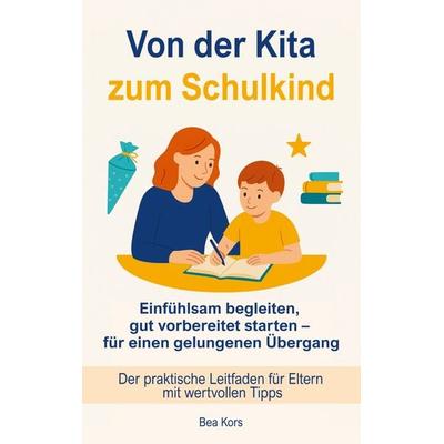 Von der Kita zum Schulkind, Taschenbuch von Bea Kors, Bookmundo, 978-94-038-0795-9