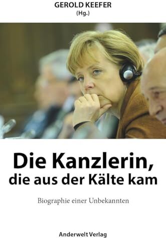 Gerold Keefer - Die Kanzlerin, die aus der Kälte kam: Biographie einer Unbekannten - Preis vom 09.10.2026 07:28:09 h