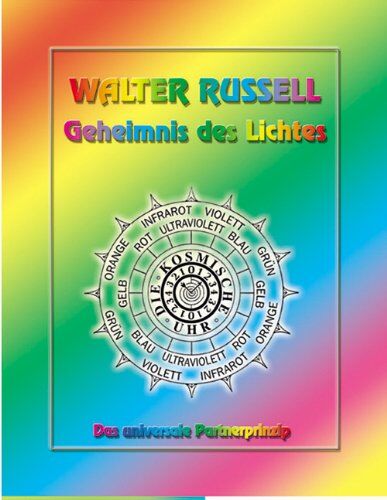 Walter Russell - Geheimnis des Lichtes. Das universale Partnerprinzip - Im Anfang war die Liebe - Preis vom 06.10.2026 07:26:00 h