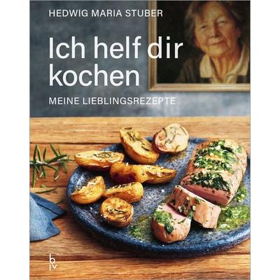 Ich helf dir kochen – Meine Lieblingsrezepte, Gebundene Ausgabe von Hedwig Maria Stuber, Blv, 978-3-96747-164-9