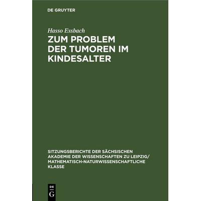 Zum Problem der Tumoren im Kindesalter, Gebundene Ausgabe von Hasso Essbach, De Gruyter, 978-3-11-249963-4