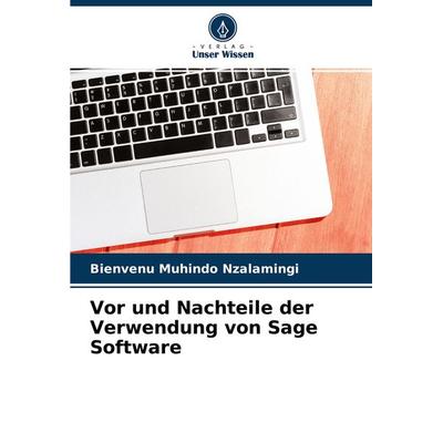 Vor und Nachteile der Verwendung von Sage Software, Taschenbuch von Bienvenu Muhindo Nzalamingi, Verlag Unser Wissen, 978-620-4-42147-6