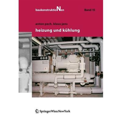Heizung und Kühlung, Gebundene Ausgabe von Anton Pech,Klaus Jens, Birkhäuser, 978-3-99043-024-8