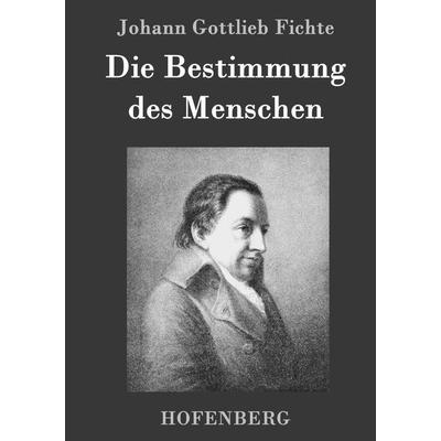 Die Bestimmung des Menschen, Gebundene Ausgabe von Johann Gottlieb Fichte, Hofenberg, 978-3-8430-4145-4