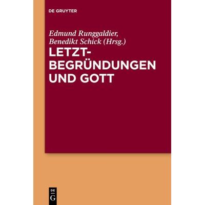 Letztbegründungen und Gott, Gebundene Ausgabe von , De Gruyter, 978-3-11-022680-5
