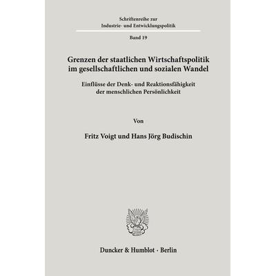 Grenzen der staatlichen Wirtschaftspolitik im gesellschaftlichen und sozialen Wandel., Taschenbuch von Fritz Voigt,Hans Jörg Budischin, Duncker &