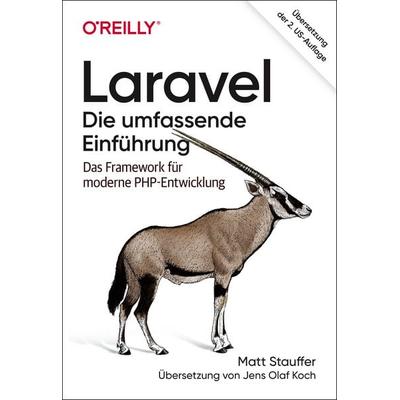 Laravel – Die umfassende Einführung, Taschenbuch von Matt Stauffer, O'Reilly; 978-3-96009-129-5