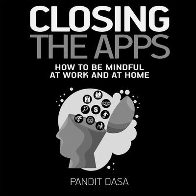Closing the Apps - Pandit Dasa, Audio, 9781953598745
