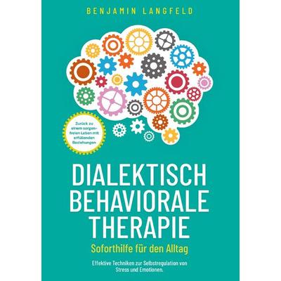 Dialektisch-Behaviorale Therapie - Soforthilfe für den Alltag, Taschenbuch von Benjamin Langfeld, Klarweg Verlag, 978-94-037-9838-7
