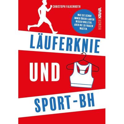 Läuferknie und Sport-BH, Gebundene Ausgabe von Christoph Falkenroth, Kampenwand, 978-3-9866005-3-2