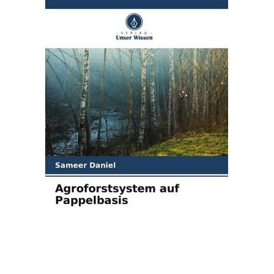 Agroforstsystem auf Pappelbasis, Taschenbuch von Sameer Daniel, Verlag Unser Wissen, 978-620-6-19079-0