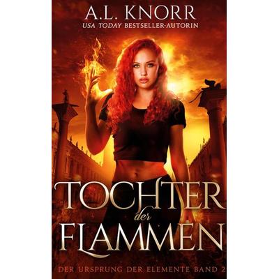 Tochter der Flammen, Taschenbuch von A. L. Knorr, Zaptos Media Eood, 978-3-948684-18-1