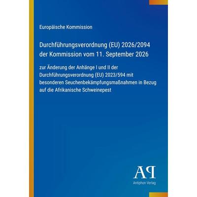 Durchführungsverordnung (EU) 2026/2094 der Kommission vom 11. September 2026, Taschenbuch von Europäische Kommission, Antiphon Verlag,
