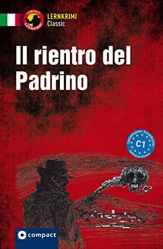 Roberta Rossi - Il rientro del Padrino: Compact Lernkrimi. Italienisch Aufbauwortschatz - Niveau C1 - Preis vom 14.10.2026 23:07:16 h
