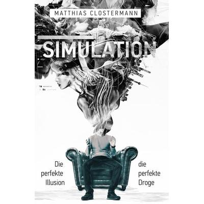 SIMULATION, Taschenbuch von Matthias Clostermann, Tolino Media, 978-3-7546-3805-7