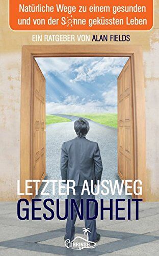 Alan Fields - Letzter Ausweg Gesundheit: Natürliche Wege zu einem gesunden und von der Sonne geküssten Leben - Preis vom 30.09.2026 09:01:18 h