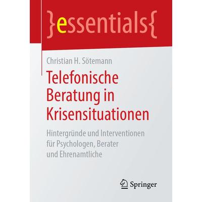 Telefonische Beratung in Krisensituationen, Taschenbuch von Christian H. Sötemann, Springer Fachmedien Wiesbaden GmbH, 978-3-658-24565-8