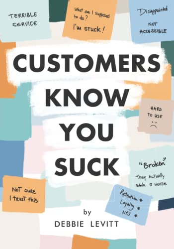 Debbie Levitt - Customers Know You Suck: Actionable CX Strategies to Better Understand, Attract, and Retain Customers - Preis vom 30.09.2026 22:30:23 h