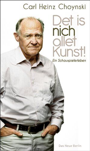 Carl Heinz Choynski - Det is nich allet Kunst! Ein Schauspielerleben - Preis vom 02.10.2026 23:42:20 h
