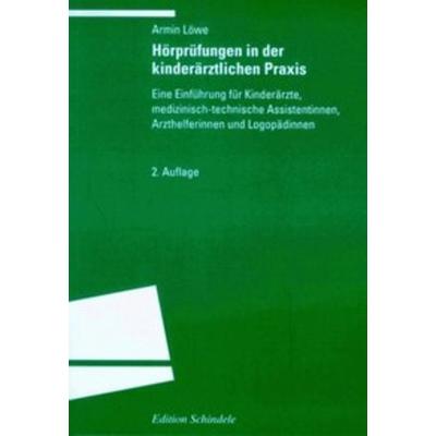 Hörprüfungen in der kinderärztlichen Praxis, Taschenbuch von Armin Löwe, Universitätsverlag Winter GmbH Heidelberg, 978-3-8253-8216-2
