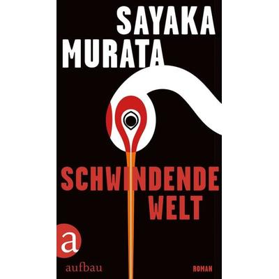 Schwindende Welt, Gebundene Ausgabe von Sayaka Murata, Aufbau, 978-3-351-04244-8