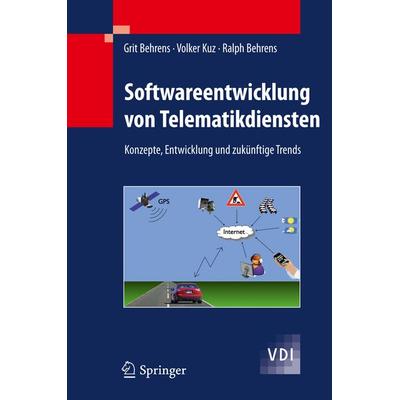 Softwareentwicklung von Telematikdiensten, Gebundene Ausgabe von Grit Behrens,Volker Kuz,Ralph Behrens, Springer Berlin, 978-3-540-88969-4