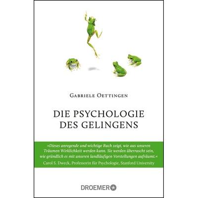 Die Psychologie des Gelingens, Taschenbuch von Gabriele Oettingen, Droemer Taschenbuch, 978-3-426-30138-8