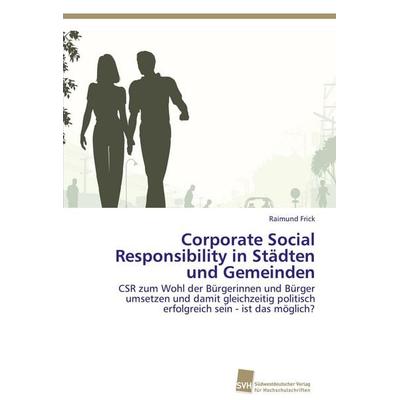 Corporate Social Responsibility in Städten und Gemeinden, Taschenbuch von Raimund Frick, Südwestdeutscher Verlag für Hochschulschriften,
