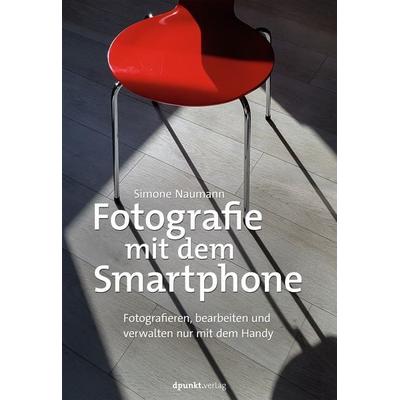Fotografie mit dem Smartphone, Taschenbuch von Simone Naumann, Dpunkt